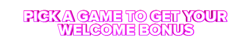 Casineia PICK A GAME TO GET YOUR WELCOME BONUS